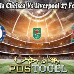 Prediksi Bola Chelsea Vs Liverpool 27 Februari 2022