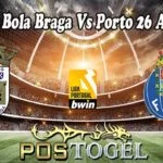 Prediksi Bola Braga Vs Porto 26 April 2022