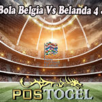Prediksi Bola Belgia Vs Belanda 4 Juni 2022