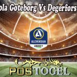 Prediksi Bola Goteborg Vs Degerfors 5 Jui 2022