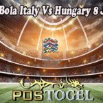 Prediksi Bola Italy Vs Hungary 8 Juni 2022