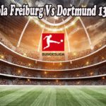 Prediksi Bola Freiburg Vs Dortmund 13 Agus 2022