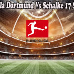 Prediksi Bola Dortmund Vs Schalke 17 Septem 2022