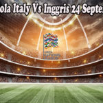 Prediksi Bola Italy Vs Inggris 24 September 2022