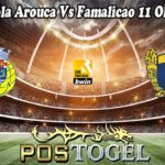 Prediksi Bola Arouca Vs Famalicao 11 Oktober 2022