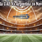 Prediksi Bola UAE Vs Argentina 16 November 2022