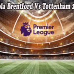 Prediksi Bola Brentford Vs Tottenham 26 Des 2022