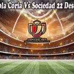 Prediksi Bola Coria Vs Sociedad 22 Desember 2022