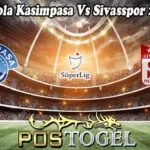 Prediksi Bola Kasimpasa Vs Sivasspor 24 Des 2022