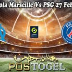 Prediksi Bola Marseille Vs PSG 27 Februari 2023