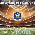 Prediksi Bola Mjallby Vs Kalmar FF 4 Juli 2023