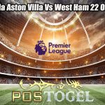 Prediksi Bola Aston Villa Vs West Ham 22 Oktober 2023