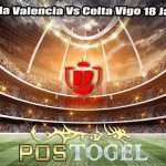 Prediksi Bola Valencia Vs Celta Vigo 18 Januari 2024