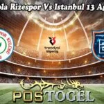 Prediksi Bola Rizespor Vs Istanbul 13 Agustus 2024