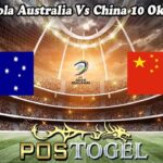 Prediksi Bola Australia Vs China 10 Oktober 2024