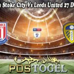 Prediksi Bola Stoke City Vs Leeds United 27 Desember 2024
