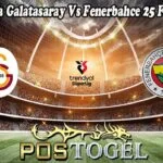 Prediksi Bola Galatasaray Vs Fenerbahce 25 Februari 2025