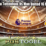 Prediksi Bola Tottenham Vs Man United 16 Febuari 2025