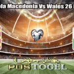 Prediksi Bola Macedonia Vs Wales 26 Maret 2025