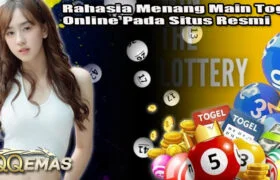 Rahasia Menang Main Togel Online Pada Situs Resmi