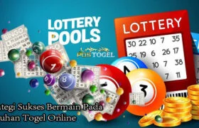 Strategi Sukses Bermain Pada Taruhan Togel Online
