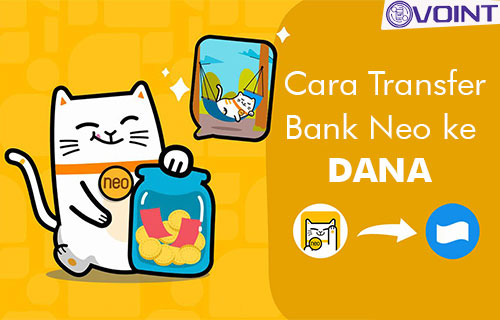Cara Transfer Bank Neo ke DANA dari Syarat Limit dan Biaya
